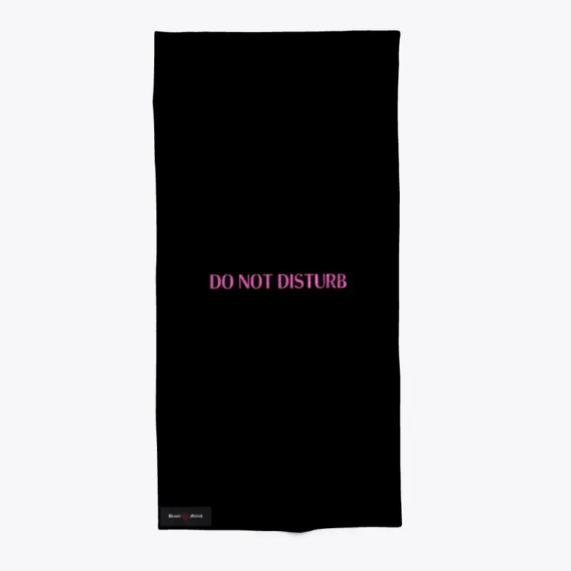 DO NOT DISTURB Towels 